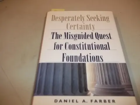 Cover of Desperately Seeking Certainty – The Misguided Quest for Constitutional Foundations