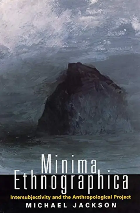 Cover of Minima Ethnographica – Intersubjectivity & the Anthropological Project