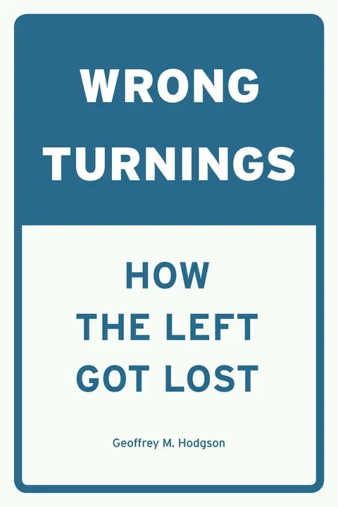 Cover of Wrong Turnings – How the Left Got Lost