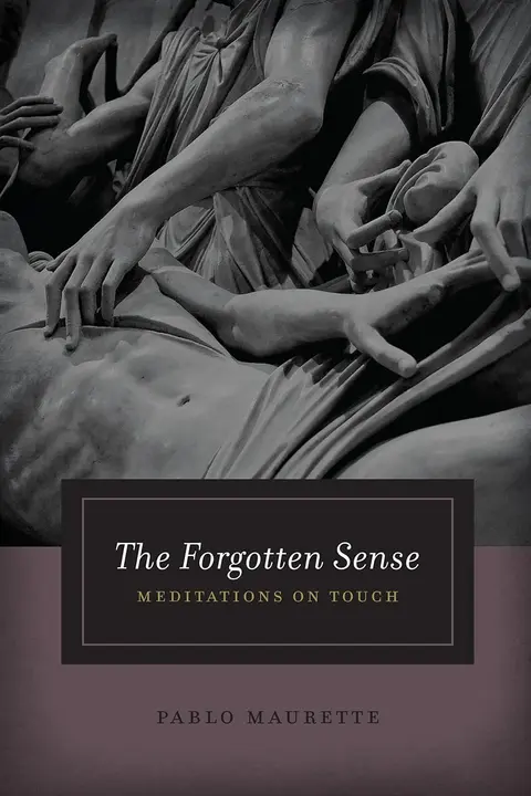Cover of The Forgotten Sense – Meditations on Touch