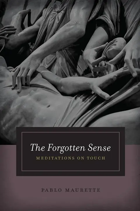 Cover of The Forgotten Sense – Meditations on Touch