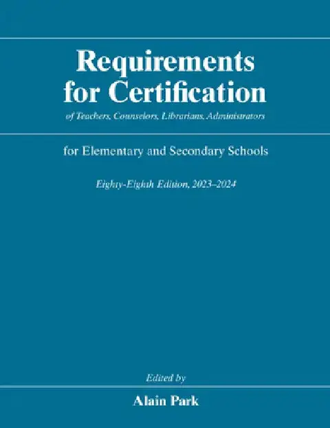 Cover of Requirements for Certification of Teachers, Counselors, Librarians, Administrators for Elementary and Secondary Schools, Eighty-Eighth Edition, 2023-2