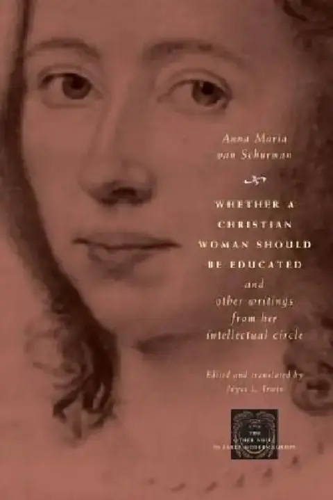 Cover of Whether a Christian Woman Should Be Educated and Other Writings from Her Intellectual Circle