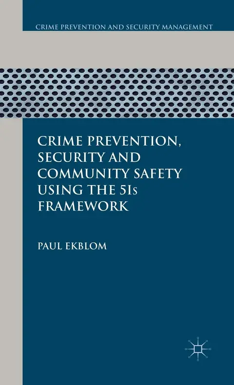 Cover of Crime Prevention, Security and Community Safety Using the 5Is Framework