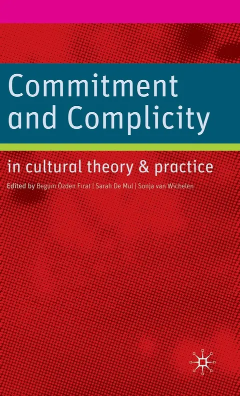 Cover of Commitment and Complicity in Cultural Theory and Practice