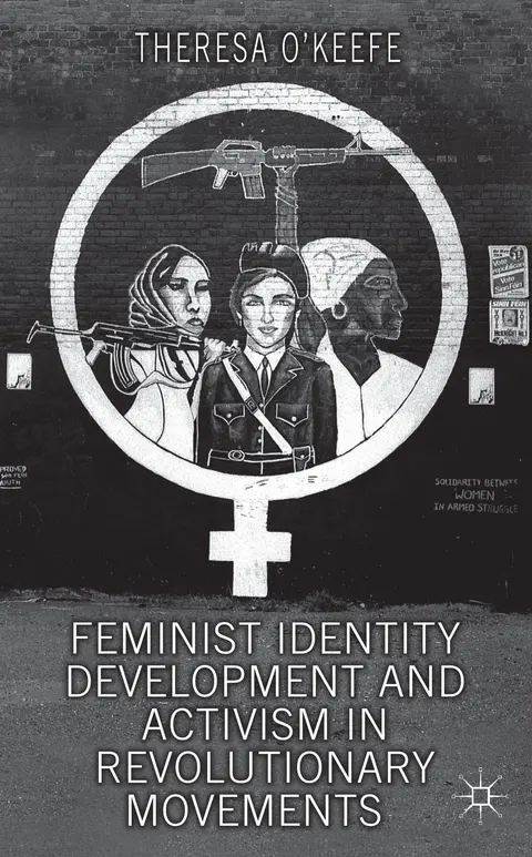 Cover of Feminist Identity Development and Activism in Revolutionary Movements