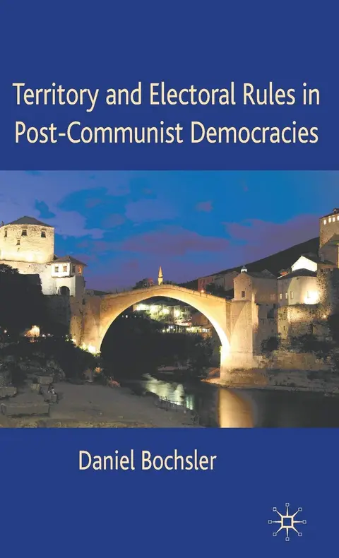 Cover of Territory and Electoral Rules in Post-Communist Democracies