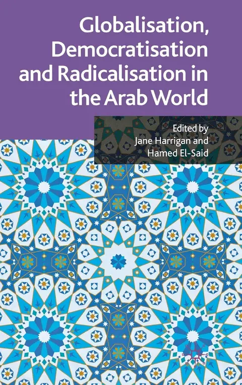 Cover of Globalisation, Democratisation and Radicalisation in the Arab World