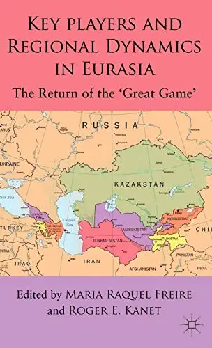 Cover of Key Players and Regional Dynamics in Eurasia