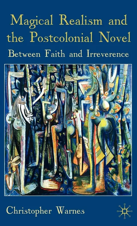Cover of Magical Realism and the Postcolonial Novel
