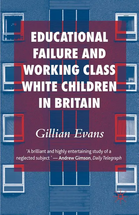 Cover of Educational Failure and Working Class White Children in Britain