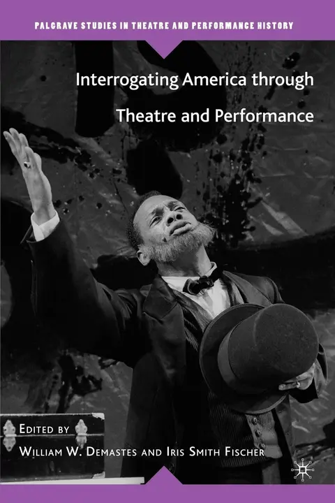 Cover of Interrogating America through Theatre and Performance