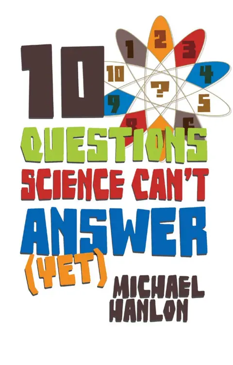 Cover of 10 Questions Science Can't Answer (Yet)