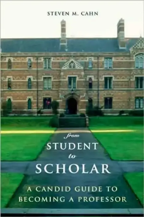 Cover of From Student to Scholar - A Candid Guide A Candid Guide to Becoming a Professor