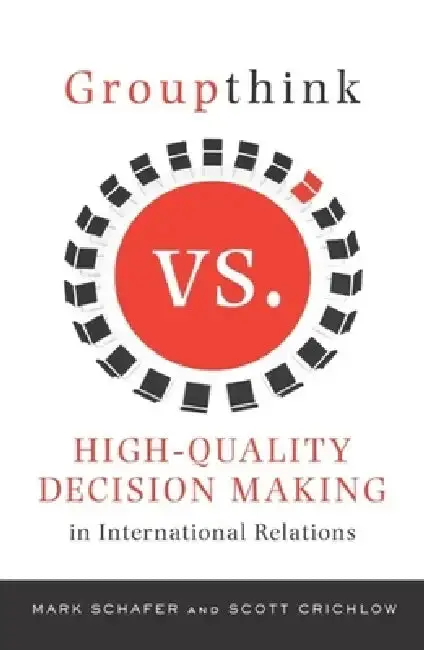 Cover of Groupthink Versus High-Quality Decision Making in International Relations