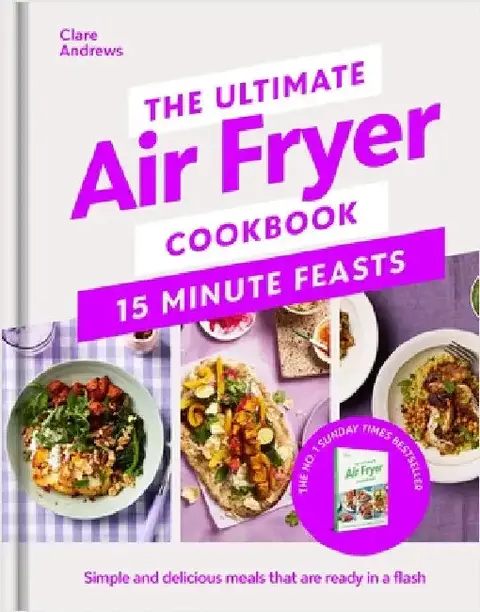 Cover of The Ultimate Air Fryer Cookbook 15 Minute Feasts
