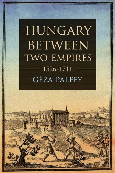 Cover of Hungary between Two Empires 1526–1711