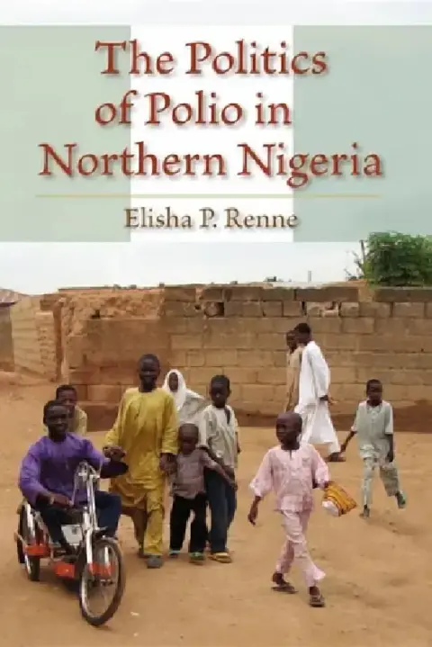 Cover of The Politics of Polio in Northern Nigeria