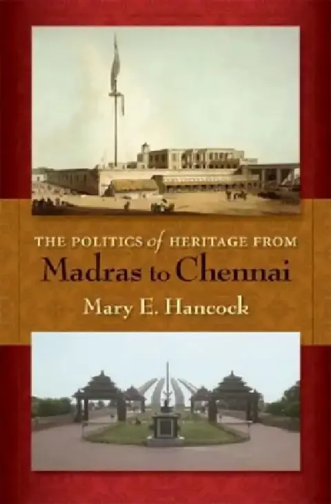 Cover of Politics of Heritage from Madras to Chennai