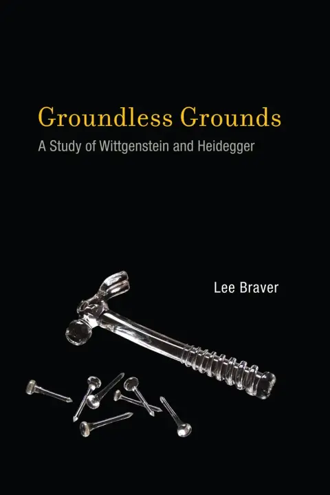Cover of Groundless Grounds – A Study of Wittgenstein and Heidegger
