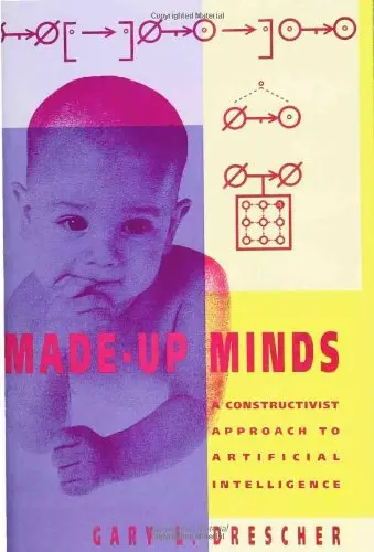 Cover of Made up Minds – A Constructivist Approach to Artificial Intelligence