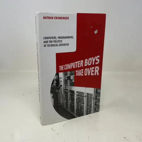 Cover of The Computer Boys Take Over – Computers, Programmers, and the Politics of Technical Expertise