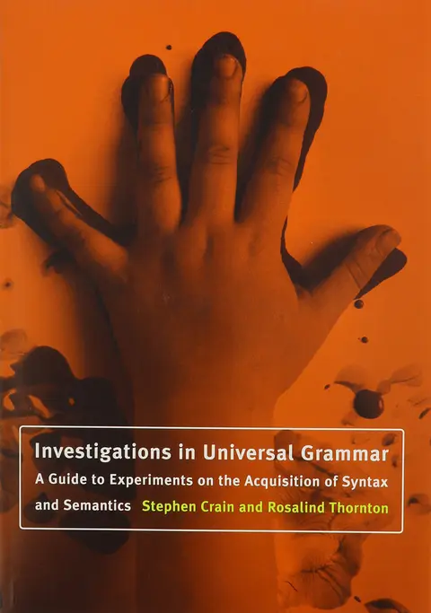 Cover of Investigations in Universal Grammar – A Guide to Experiments on the Acquisition of Syntax & Semantics