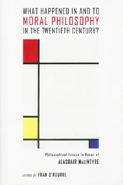 Cover of What Happened in and to Moral Philosophy in the Twentieth Century?