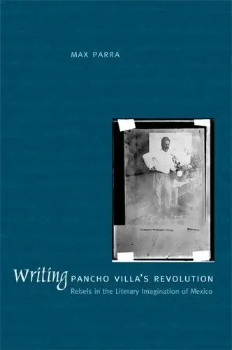 Cover of Writing Pancho Villa's Revolution
