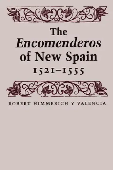 Cover of The Encomenderos of New Spain, 1521-1555