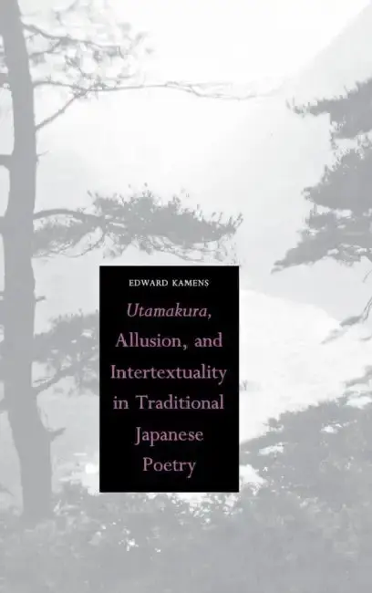 Cover of Utamakura, Allusion, and Intertextuality in Traditional Japanese Poetry