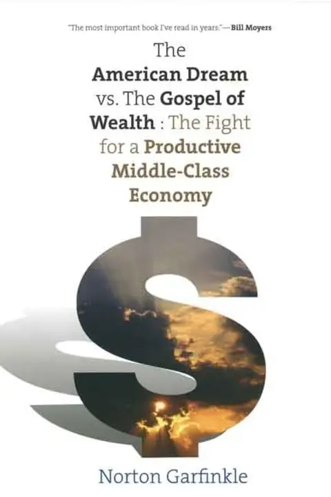 Cover of The American Dream vs. the Gospel of Wealth – The Fight for a Productive Middle–Class Economy (The Future of American Democracy Series)