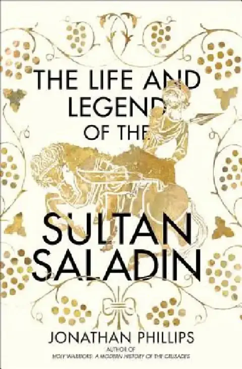 Cover of The Life and Legend of the Sultan Saladin