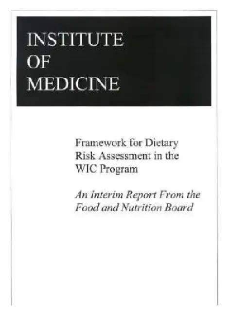Cover of Framework for Dietary Risk Assessment in the Wic Program