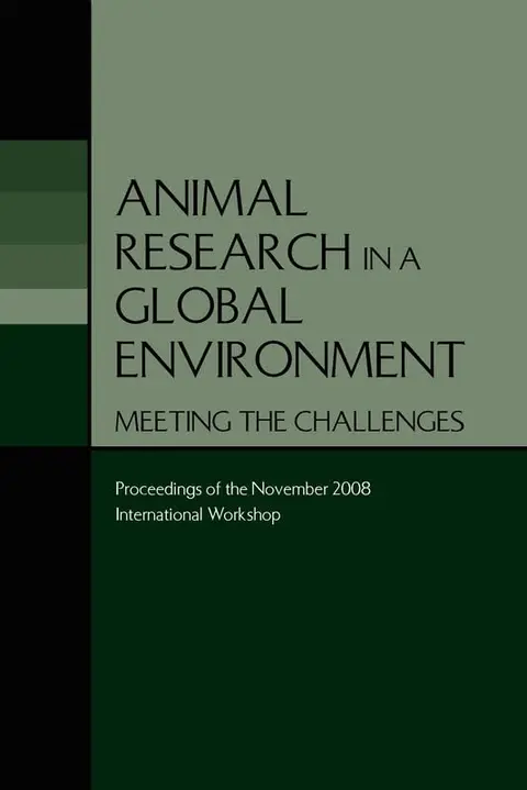 Cover of Animal Research in a Global Environment: Meeting the Challenges: Proceedings of the November 2008 International Workshop