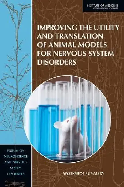Cover of Improving the Utility and Translation of Animal Models for Nervous System Disorders