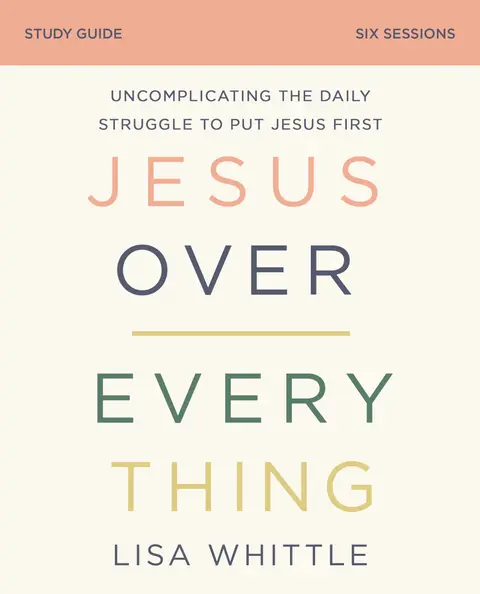Cover of Jesus Over Everything Bible Study Guide
