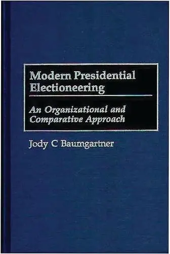 Cover of Modern Presidential Electioneering