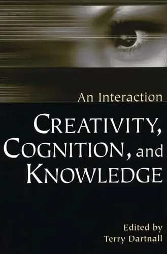 Cover of Creativity Cognition and Knowledge