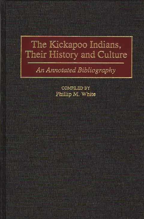 Cover of The Kickapoo Indians, Their History and Culture