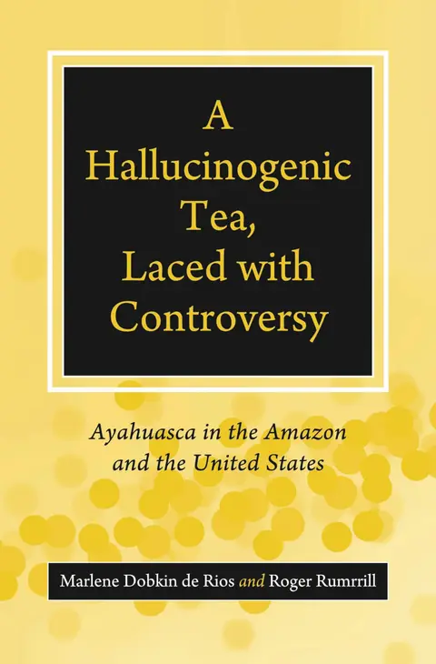 Cover of A Hallucinogenic Tea, Laced With Controversy: Ayahuasca in the Amazon and the United States