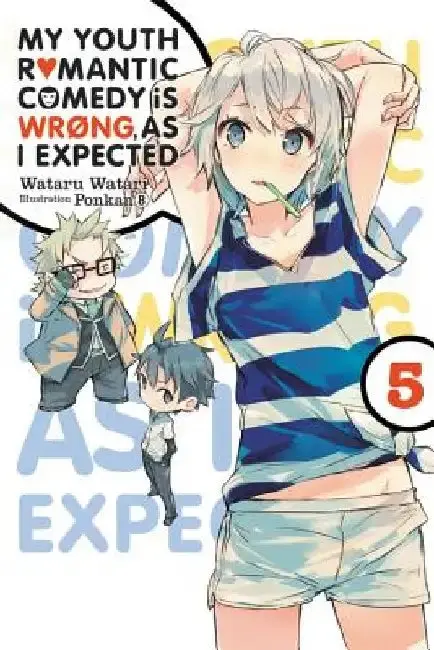 Cover of My Youth Romantic Comedy Is Wrong, as I Expected, Vol. 5 (Light Novel)
