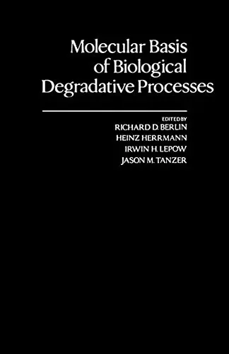 Cover of Molecular Basis of Biological Degradative Processes