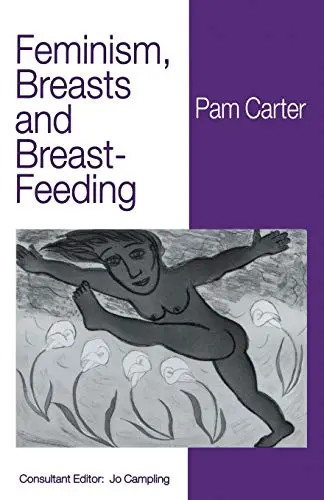 Cover of Feminism, Breasts and Breast-Feeding