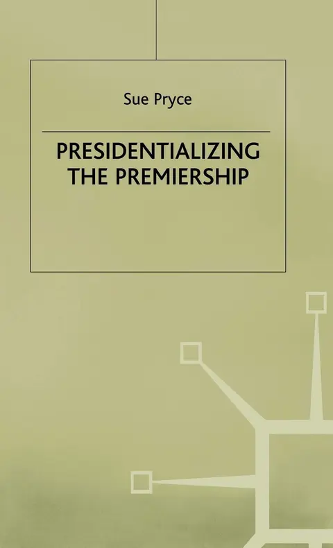 Cover of Presidentializing the Premiership