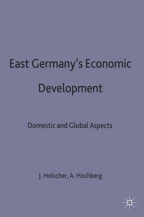 Cover of East Germany’s Economic Development since Unification