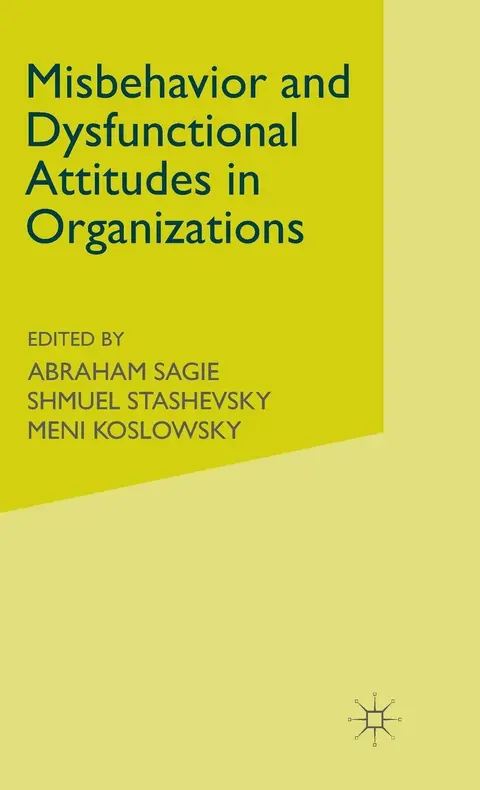 Cover of Misbehaviour and Dysfunctional Attitudes in Organizations