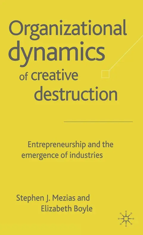 Cover of The Organizational Dynamics of Creative Destruction