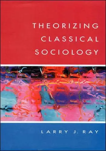 Cover of Theorizing Classical Sociology