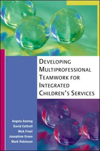 Cover of Developing Multiprofessional Teamwork for Integrated Children's Services